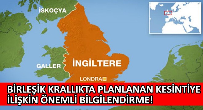 Birleşik Krallıkta Planlanan Kesintiye İlişkin Önemli Bilgilendirme!