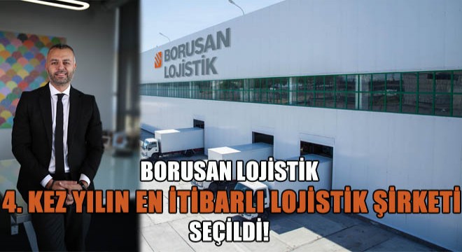 Borusan Lojistik 4. Kez Yılın En İtibarlı Lojistik Şirketi Seçildi!