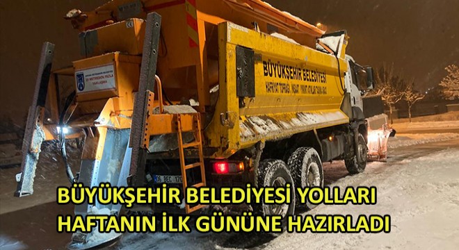 Büyükşehir Belediyesi Karla Mücadele Çalışması ile Yolları Haftanın İlk Gününe Hazırladı