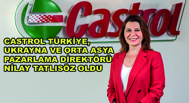 Castrol Türkiye, Ukrayna ve Orta Asya Pazarlama Direktörü Nilay Tatlısöz Oldu