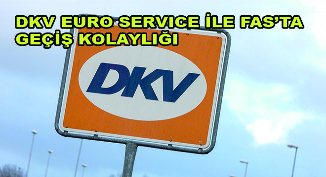 DKV Euro Service ile Fas'ta Geçiş Kolaylığı
