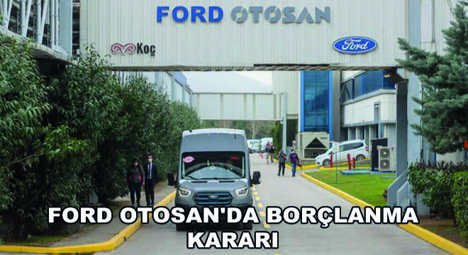 Ford Otosan'da Borçlanma Kararı
