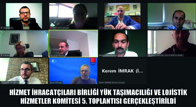 Hizmet İhracatçıları Birliği Yük Taşımacılığı ve Lojistik Hizmetler Komitesi 5. Toplantısı Gerçekleştirildi