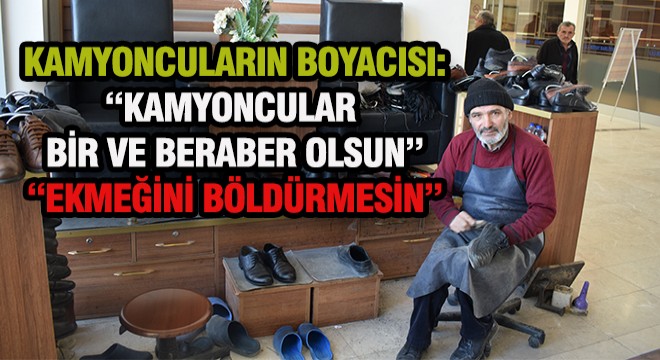 ''Kamyoncular Ekmeğini Böldürmesin''