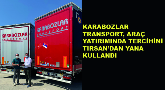 Karabozlar Transport, Araç Yatırımında Tercihini Tırsan'dan Yana Kullandı