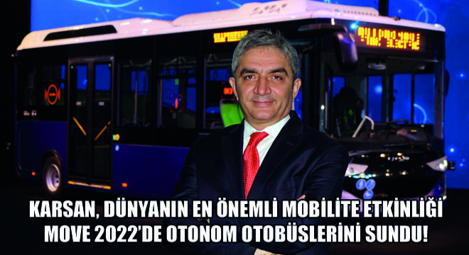 Karsan, Dünyanın En Önemli Mobilite Etkinliği MOVE 2022'de Otonom Otobüslerini Sundu!