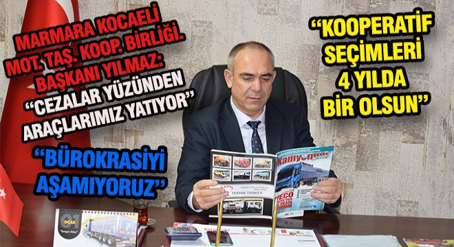 Marmara Kocaeli Mot.Taş Kop.Bir.Başkanı Yılmaz'dan Açıklamalar