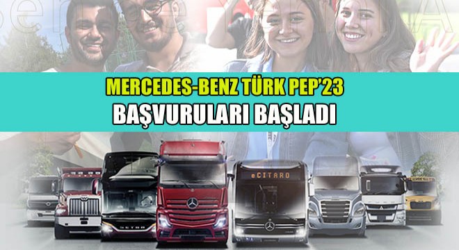 Mercedes-Benz Türk PEP'23 başvuruları başladı