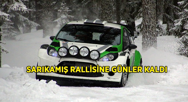 'Sarıkamış Rallisi'ne Sayılı Günler Kaldı