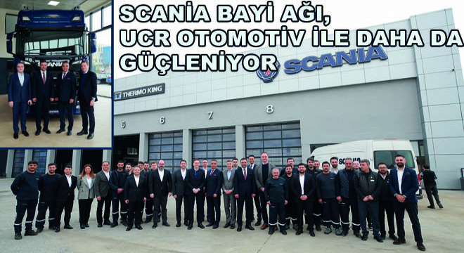 Scania Bayi Ağı, UCR Otomotiv ile Daha da Güçleniyor