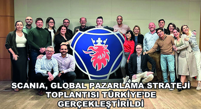 Scania, Global Pazarlama Strateji Toplantısı Türkiye'de Gerçekleştirildi