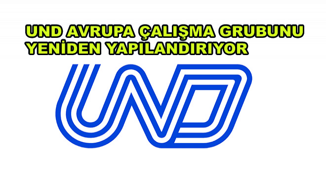 UND Avrupa Çalışma Grubunu Yeniden Yapılandırıyor