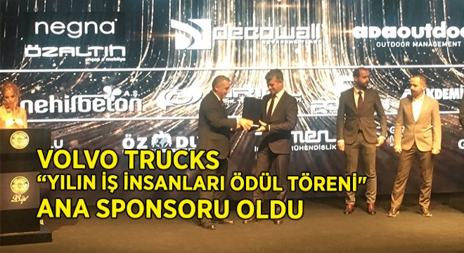 'Yılın İş İnsanları Ödül Töreni'ne VOLVO TRUCKS Desteği