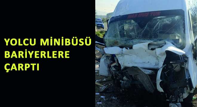Yolcu Minibüsü Bariyerlere Çarptı