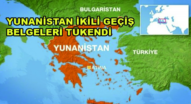 Yunanistan İkili Geçiş Belgeleri Tükendi