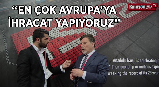 'Yurt Dışı Pazarlarda Büyümek İstiyoruz'