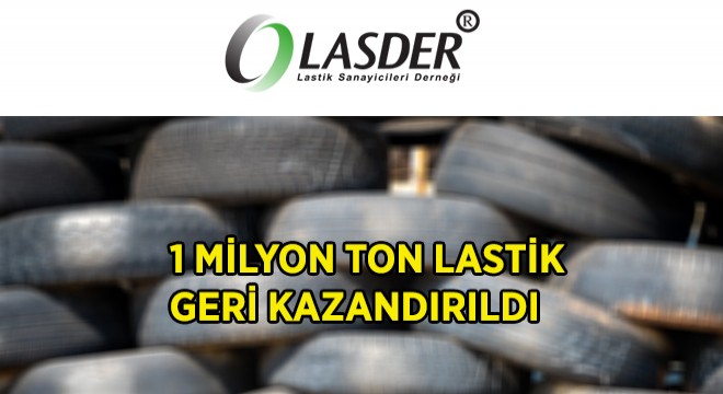 1 Milyon Ton Lastik Geri Kazandırıldı