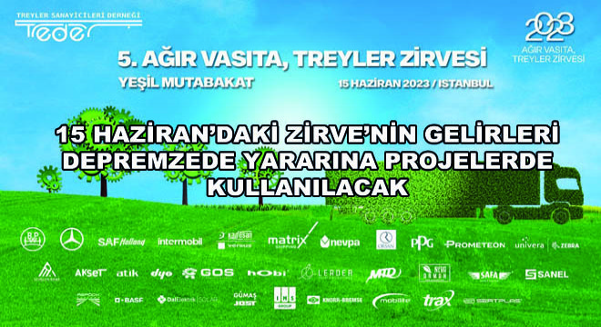15 Haziran’daki Zirve’nin Gelirleri Depremzede Yararına Projelerde Kullanılacak
