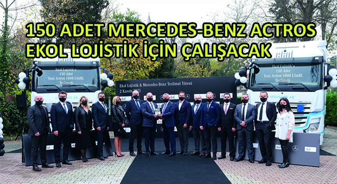 150 Adet Mercedes-Benz Actros Ekol Lojistik İçin Çalışacak