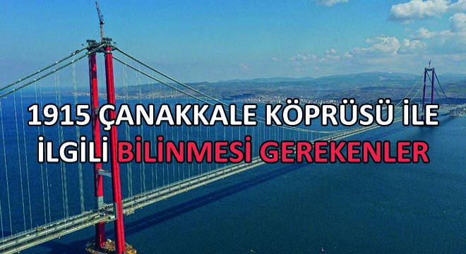 1915 Çanakkale Köprüsü İle İlgili Bilinmesi Gerekenler