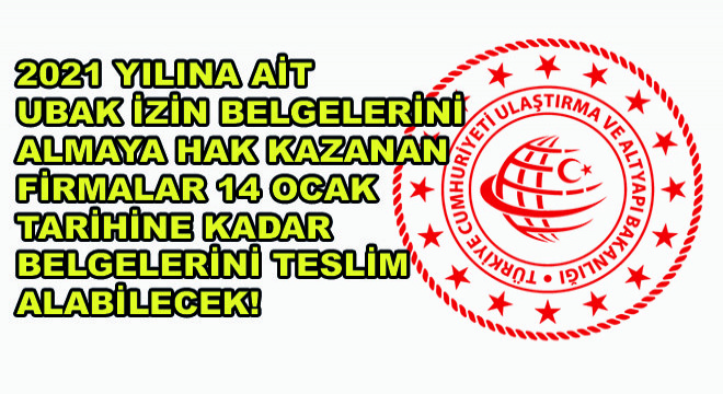 2021 Yılına Ait UBAK İzin Belgelerini Almaya Hak Kazanan Firmalar 14 Ocak Tarihine Kadar Belgelerini Teslim Alabilecek