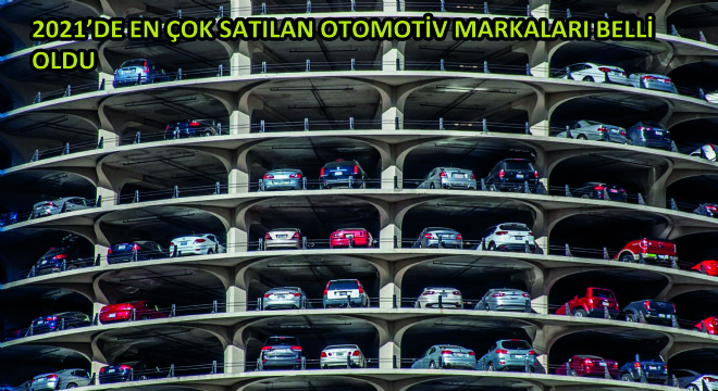2021'de En Çok Satılan Otomotiv Markaları Belli Oldu