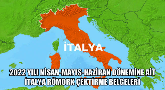 2022 Yılı Nisan-Mayıs-Haziran Dönemine Ait İtalya Römork Çektirme Belgeleri