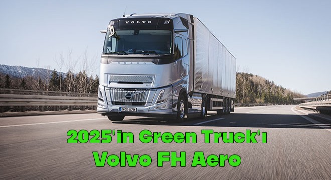 2025'in YEŞİL KAMYONU Volvo FH Aero,