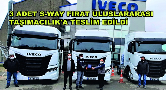 3 Adet S-WAY Çekici  Fırat Uluslararası Taşımacılık'a Teslim Edildi
