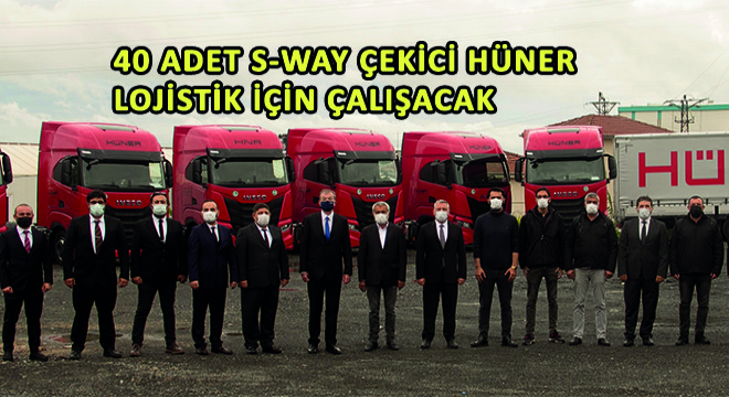 40 adet S-WAY Çekici Hüner Lojistik İçin Çalışacak