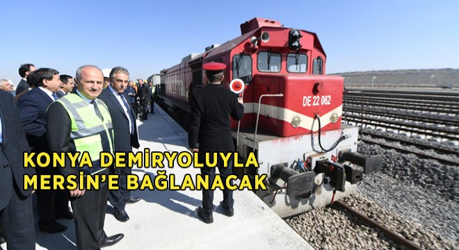 Konya, Karaman Üzerinden Mersin'e Bağlanacak