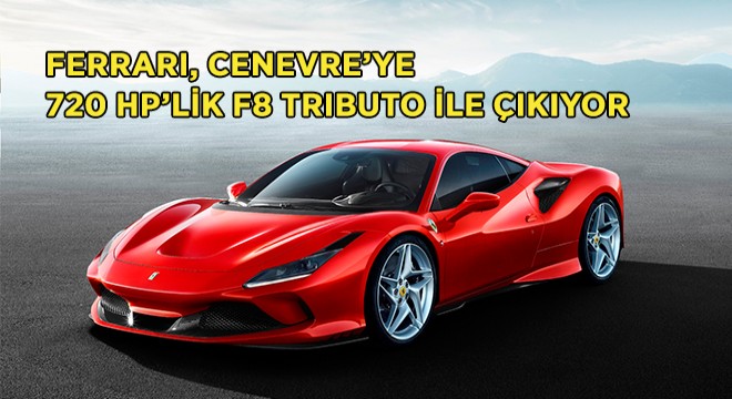 Ferrari Cenevre'ye F8 Tributo ile Hazırlanıyor