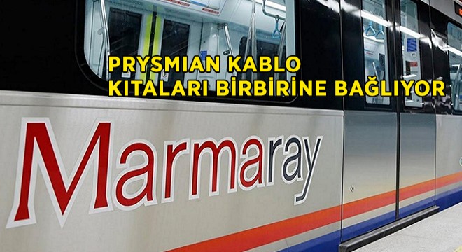 Marmaray'ın Kabloları Türk Prysmian Kablo'dan