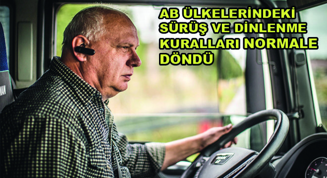 AB Ülkelerindeki Sürüş ve Dinlenme  Kuralları Normale Döndü
