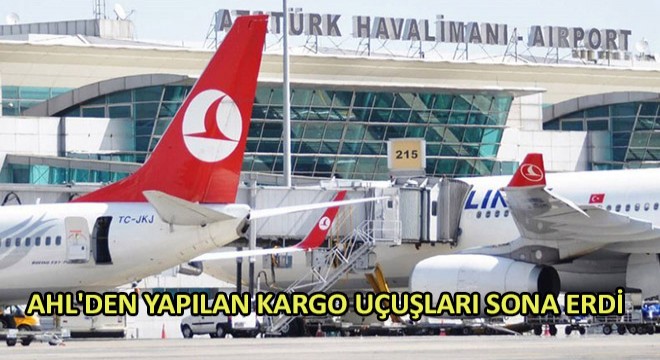 AHL'den Yapılan Kargo Uçuşları Sona Erdi