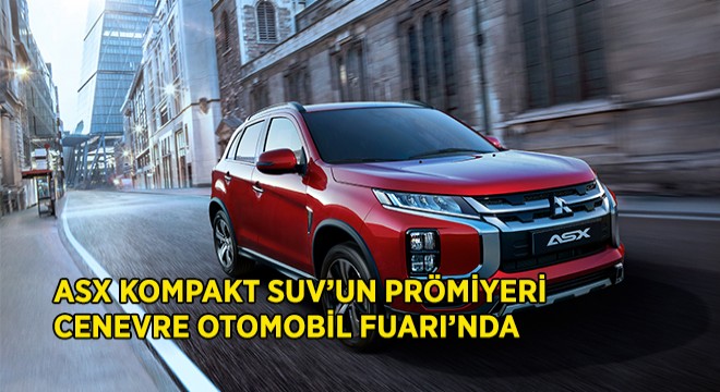 ASX Kompakt SUV'un Prömiyeri Cenevre'de Yapılacak