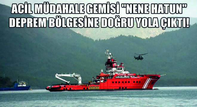 Acil Müdahale Gemisi ''Nene Hatun'' Deprem Bölgesine Doğru Yola Çıktı! İçinde Hastane de Var