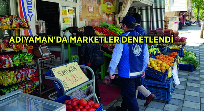 Adıyaman'da Marketler Denetlendi