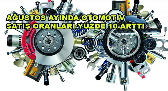 Ağustos Ayında Otomotiv Satış Oranları Yüzde 10 Arttı
