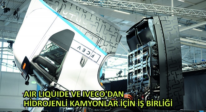 Air Liquide ve IVECO'dan Hidrojenli Kamyonlar İçin İş Birliği