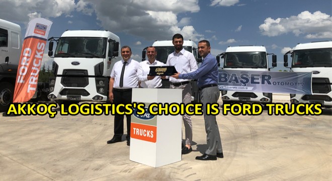 Akkoç Logistics's Choice Is Ford Trucks