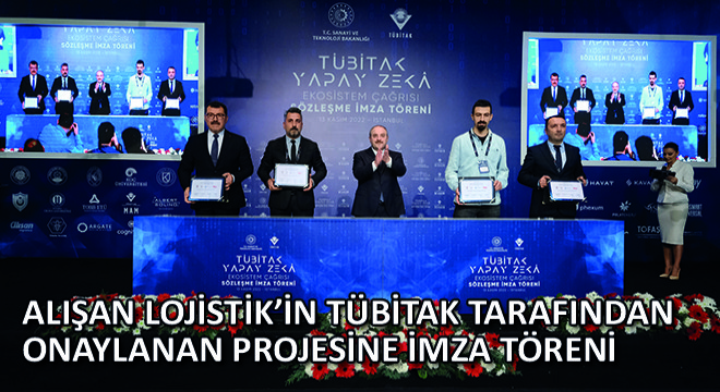 Alışan Lojistik'in Tübitak Tarafından Onaylanan Projesine İmza Töreni