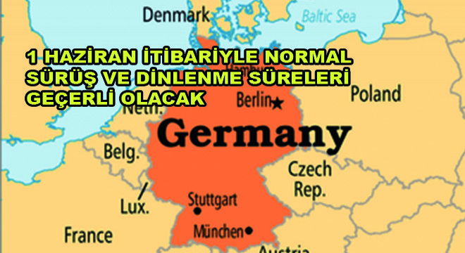 Almanya'da 1 Haziran Tarihi İtibariyle Normal Sürüş ve Dinlenme Süreleri Geçerli Olacak