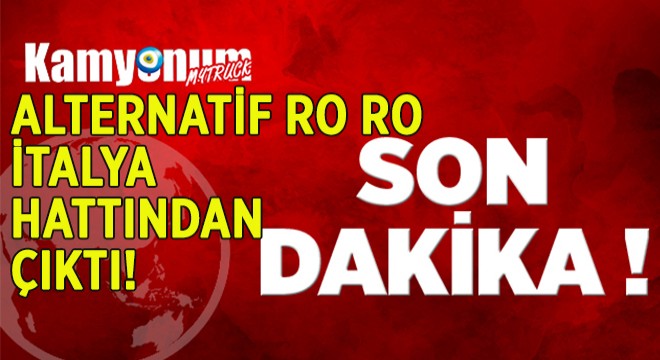 Alternatif Ro Ro İtalya Hattı'ndan Çıktı!