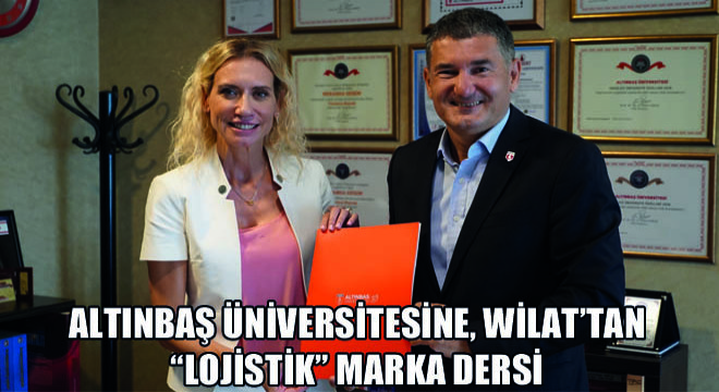Altınbaş Üniversitesine, WİLAT'tan Lojistik Marka Dersi