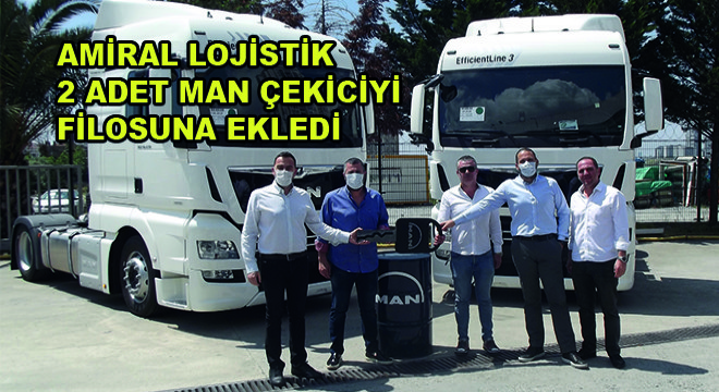 Amiral Lojistik 2 Adet MAN Çekiciyi Filosuna Ekledi