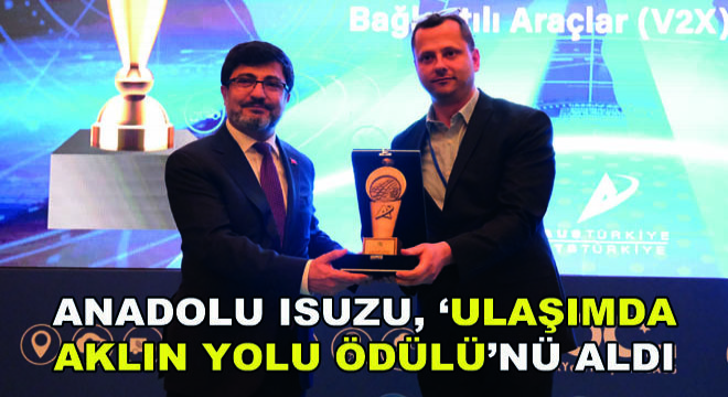 Anadolu Isuzu, Akıllı Ulaşım Sistemleri İçin Veri Odaklı İleri Teknoloji Projesi ile ‘Ulaşımda Aklın Yolu Ödülü'nü Aldı