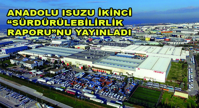 Anadolu Isuzu  İkinci Sürdürülebilirlik Raporunu Yayınladı