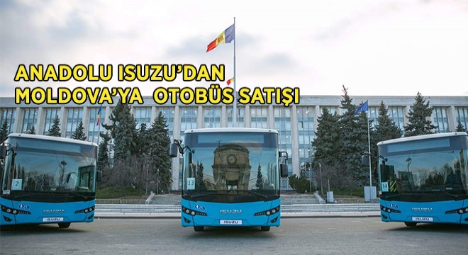 Anadolu Isuzu'dan Moldova'ya Isuzu Citiport Teslimatı