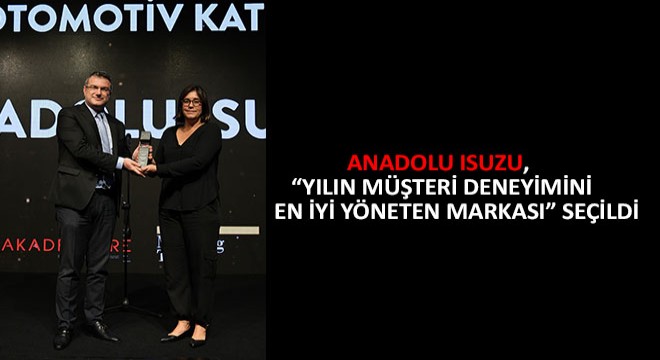 Anadolu Isuzu, Yılın Müşteri Deneyimini En İyi Yöneten Marka Seçildi